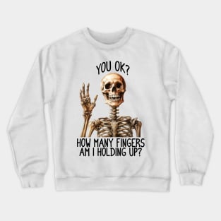 How Many Fingers Am I Holding funny skeleton Crewneck Sweatshirt